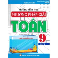 Hướng dẫn học và phương pháp giải toán 9 tập 1 - Chân trời sáng tạo